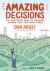 Amazing Decisions : The Illustrated Guide to Improving Business Deals and Family Meals