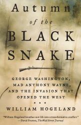 Autumn of the Black Snake : George Washington, Mad Anthony Wayne, and the Invasion That Opened the West