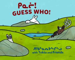 Guess Who? with Tuktu and Friends : Bilingual Inuktitut and English Edition