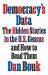 Democracy's Data : The Hidden Stories in the U. S. Census and How to Read Them