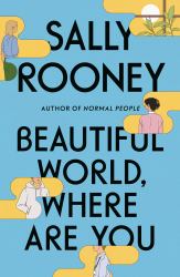 Beautiful World, Where Are You : A Novel