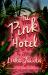 The Pink Hotel : A Novel