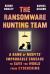 The Ransomware Hunting Team : A Band of Misfits' Improbable Crusade to Save the World from Cybercrime