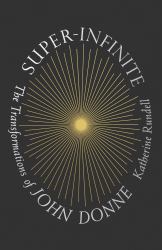 Super-Infinite : The Transformations of John Donne