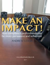 Make an Impact! : How Compliance Professionals Can Be More Persuasive and Influential