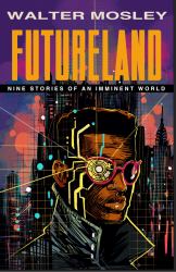 Futureland : Nine Stories of an Imminent World