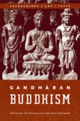 Gandharan Buddhism : Archaeology, Art, and Texts