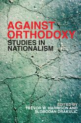 Against Orthodoxy : Studies in Nationalism