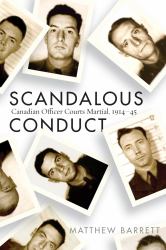 Scandalous Conduct : Canadian Officer Courts Martial, 1914-45