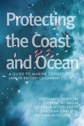 Protecting the Coast and Ocean : A Guide to Marine Conservation Law in British Columbia