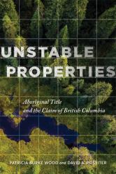 Unstable Properties : Aboriginal Title and the Claim of British Columbia