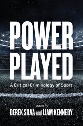 Power Played : A Critical Criminology of Sport