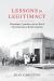 Lessons in Legitimacy : Colonialism, Capitalism, and the Rise of State Schooling in British Columbia