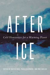 After Ice : Cold Humanities for a Warming Planet