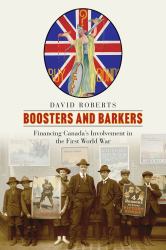 Boosters and Barkers : Financing Canada's Involvement in the First World War