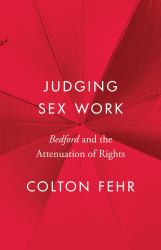 Judging Sex Work : Bedford and the Attenuation of Rights