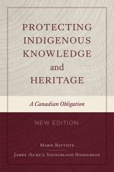 Protecting Indigenous Knowledge and Heritage, New Edition : A Canadian Obligation