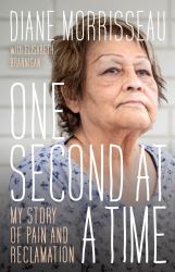 One Second at a Time : My Story of Pain and Reclamation