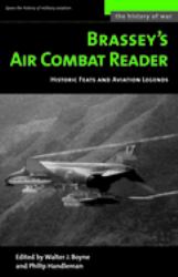 Brassey's Air Combat Reader : Historic Feats and Aviation Legends