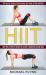 Hiit : Learn How and Why Hiit Shreds Fat and How to Implement Starting Today! (Hiit Bicycle Training Guide Harness the Power of High Intensity)