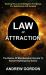 Law of Attraction : The Basics of Manifestation Secrets to Attract Anything You Desire (Hacking the Law of Attraction for Money for Satisfaction and Success)