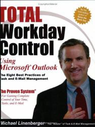 Total Workday Control Using Microsoft Outlook : The Eight Best Practices of Task and E-mail Management