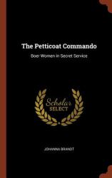 The Petticoat Commando : Boer Women in Secret Service