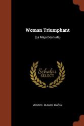 Woman Triumphant : (la Maja Desnuda)