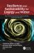 Resilience and Sustainability for Energy and Water : New Advancements, Opportunities, and Framework