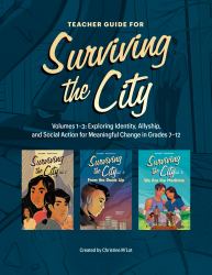 Surviving the City Teacher Guide : Exploring Identity, Allyship, and Social Action for Meaningful Change in Grades 7-12