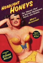 Headlights Honeys : The Perfect Pair in Vintage Paperbacks, Pulps and Comics