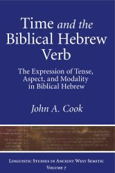 Time and the Biblical Hebrew Verb : The Expression of Tense, Aspect, and Modality in Biblical Hebrew