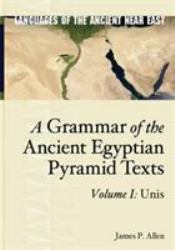 A Grammar of the Ancient Egyptian Pyramid Texts