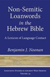 Non-Semitic Loanwords in the Hebrew Bible : A Lexicon of Language Contact