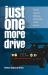 Just One More Drive : The True Story of a Stuttering Homosexual and His Race Car