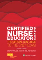 Certified Nurse Educator Review Book : The Official NLN Guide to the CNE Exam