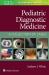 Pediatric Diagnostic Medicine : A Collection of Cases