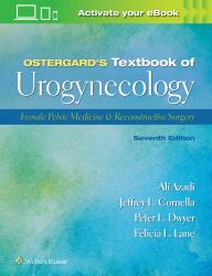 Ostergard's Textbook of Urogynecology : Female Pelvic Medicine and Reconstructive Surgery: Print + EBook with Multimedia