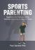 Sports Parenting : Negotiating the Challenges of the Youth Sports Journey to Help Kids Thrive