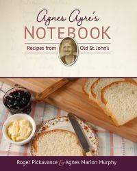 Agnes Ayre's Notebook : Recipes from Old St. John's