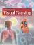 Lippincott Visual Nursing : A Guide to Clinical Diseases, Skills, and Treatments