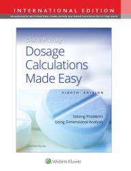 Dosage Calculations Made Easy : Solving Problems Using Dimensional Analysis