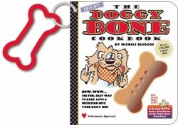 The Doggy Bone Cookbook : The Fun, Easy Way to Bake Love and Nutrition into Your Dog's Diet