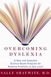 Overcoming Dyslexia : A New and Complete Science-Based Program for Reading Problems at Any Level