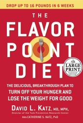 The Flavor Point Diet : The Delicious, Breakthrough Plan to Turn off Your Hunger and Lose the Weight for Good