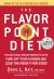 The Flavor Point Diet : The Delicious, Breakthrough Plan to Turn off Your Hunger and Lose the Weight for Good