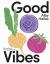 Good Vibes: Eat Well with Feel-Good Flavours