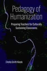 Pedagogy of Humanization : Preparing Teachers for Culturally Sustaining Classrooms