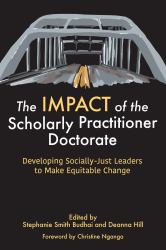 The IMPACT of the Scholarly Practitioner Doctorate : Developing Socially-Just Leaders to Make Equitable Change