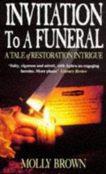 Invitation to a Funeral : A Tale of Restoration Intrigue